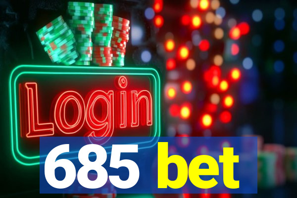 685 bet